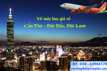 Vé máy bay Cần Thơ Đài Bắc Đài Loan Vietjet giá rẻ từ 310k