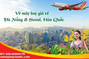 Vé máy bay Vietjet Đà Nẵng đi Seoul, Incheon, Hàn Quốc từ 630k