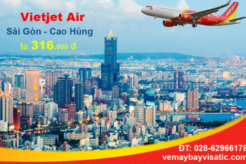 Vé máy bay Sài Gòn Cao Hùng (TPHCM đi Kaohsiung) Vietjet từ 316k