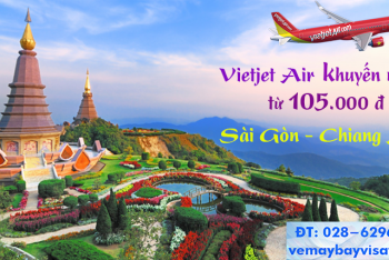 Vé máy bay Vietjet Sài Gòn Chiang Mai giá rẻ khuyến mãi từ 105k