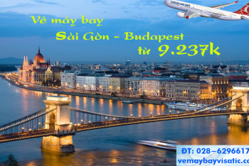 Vé máy bay Sài Gòn TPHCM đi Budapest, Hungary giá rẻ từ 9.237k