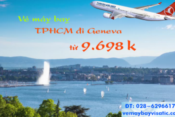 Vé máy bay Sài Gòn TPHCM đi Geneva, Thụy Sỹ giá rẻ từ 9.698 k