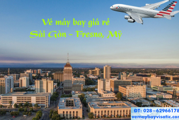 Vé máy bay TPHCM Sài Gòn đi Fresno, California, Mỹ giá rẻ từ 9.450k